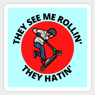 They See Me Rollin They Hatin | Scooter Pun Magnet